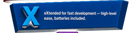 X — eXtended for fast development — high-level ease, batteries included.